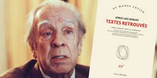 Textes retrouvés de Jorge Luis Borges » vient de paraître aux éditions  Gallimard