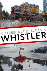 Top 10 Kid Friendly Restaurants In Whistler Pint Size Gourmets Canada Travel Whistler Canada Kid Friendly Restaurants