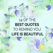 Discover a list of top 100 godly quotes about life that everyone should know. 14 Beautiful Quotes On Life And Sayings About How Life Is Beautiful