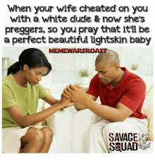 It is constantly reminding me of the unanswered and questionable times. My Wife Cheated And Let Him Do Something She D Never Let Me Do