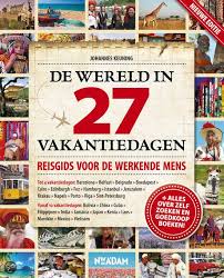 De Wereld In 27 Vakantiedagen Reis Gids Voor De Werkende Mens Erg Leuk Boek Met Goede Tips Voor Bestemmingen Reis Schema S Boeken Werkende Man Reisboeken