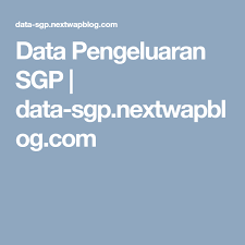 Data Pengeluaran Sgp Data Sgp Nextwapblog Com