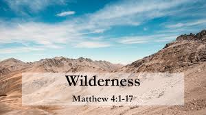 Wilderness – Matthew 4:1-17 – Pastor Mandi