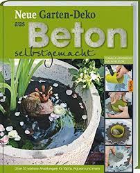 Auf der packung wird genau erklärt. Neue Garten Deko Aus Beton Selbstgemacht Amazon De Camilla Arvidsson Malin Nilsson Bucher