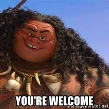 Maui You Re Welcome Memes