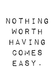 Check spelling or type a new query. Nothing Worth Having Comes Easy Motivational Quotes For Athletes Motivational Quotes For Students Life Quotes