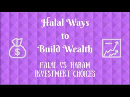 Investing in the stock market is not absolutely halal or absolutely haram. Halal Ways To Build Wealth Halal Vs Haram Investment Choices Youtube