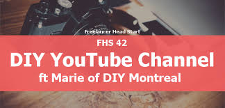 Maybe you would like to learn more about one of these? Fhs 42 Diy Youtube Channel Ft Marie Of Diy Montreal The Freelancer Head Start