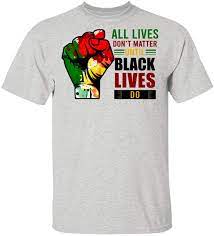 576 people are interested in. Amazon Com All Lives Don T Matter Until Our Lives Matter T Shirt Justice For All Lives Shirt Clothing