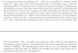 Solved 3 A Termination With Known Impedance Zt 10 Is To