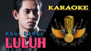 Bayang (2016), dari jauh saja (2017), sinar syawal (2017) dan luluh (2017). Karaoke Luluh Khai Bahar Low Key Youtube