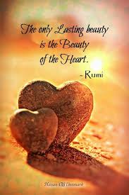 The Only Lasting Beauty Is The Beauty Of The Heart Rumi Rumi Love Quotes Rumi Quotes Rumi Love