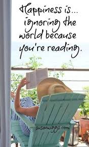 Summer Reading Quote Happiness Is Ignoring The World Because You Re Reading Great Book Quote Quotes For Book Lovers Book Lovers Summer Reading Quotes