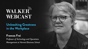 Unleashing Greatness in the Workplace with Frances Frei, Professor at  Harvard Business School