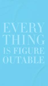 Everything, everything, ou absolument tout au québec, est un film américain réalisé par stella meghie, sorti en 2017. Everything Is Figureoutable Screensavers Google Drive Screen Savers Words Matter Words Quotes