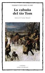 La cabaña del tío tom, de harriet beecher stowe, para leer online y descargar libros gratis en todos los formatos. La Cabana Del Tio Tom Ediciones Catedra