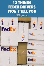 13 Things Fedex Drivers Won T Tell You Told You So Business Correspondence Fedex Express