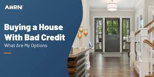 Buying A House With Bad Credit: What Are My Options? - Ahrn.com