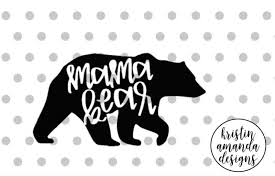 Download Mama Bear Svg Dxf Eps Png Cut File Cricut Silhouette By Kristin Amanda Designs Svg Cut Files Thehungryjpeg Com