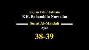 Read and learn surah maidah 5:38 to get allah's blessings. Gus Baha Al Maidah Ayat 38 39 17 Januari 2018 Youtube