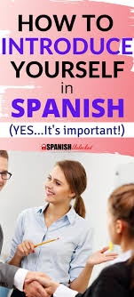 Introducing yourself right is very important. Pin On Spanish For Beginners