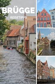Wochenende In Brugge Das Solltest Du Nicht Verpassen Join The Sunny Side Reisen Reisetipps Belgien Urlaub