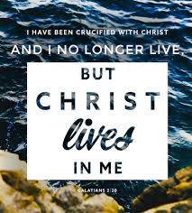 I No Longer Live But Christ Lives In Me I Have Been Crucified With Christ And I No Longer Live But Christ Lives In Me The Life I Now Live In The Body I Live By Faith Words Verses Book