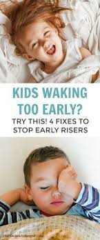 Is Your Kid Waking Up Too Early How To Cope With Early Risers Fix Sleep Problems What Could Be Causin Toddler Sleep Problems Parenting How To Wake Up Early