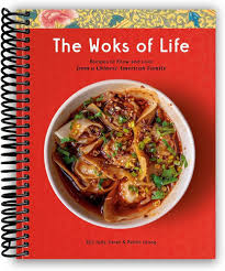 The Woks of Life: Recipes to Know and Love from a Chinese American Family:  A Cookbook