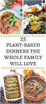25 Healthy Plant Based Dinner Recipes The Entire Family Will Love Without Complaining Vegan Comfort Food Plant Based Recipes Dinner Vegan Dinners