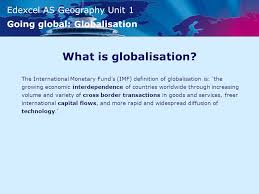 Edexcel As Geography Unit 1 Global Challenges Going Global Globalisation Phy Globalisation Globalisation Video Shtml Ppt Download