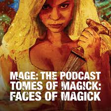 Tomes of Magick: Faces of Magick by Mage: The Podcast