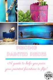 How To Price Your Painted Furniture Flipping Furniture Painted Furniture Painting Blog
