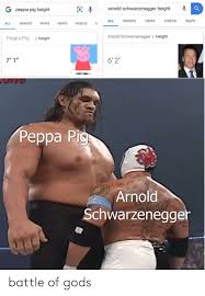 See more of arnold schwarzenegger on facebook. Arnold Schwarzenegger Height G Peppa Pig Height Images Videos All News Maps Images Maps News Videos All Arnold Schwarzenegger Height Reppa Pig Height 7 1 6 2 Repra Pig Arnold Schwarzenegger Battle Of