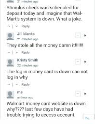 A walmart moneycard is basically a debit card, which works almost the same way as a credit card when it comes to making payments. Walmart Money Card Website Down Stimulus Check Not Received Users Unable To Login Getting Locked Out Of Accounts Digistatement