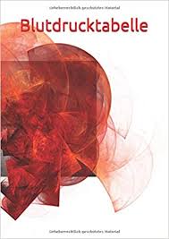 Blutdrucktabelle Blutdruck Messen Blutdruck Medizin Tabelle Gesundheit Herz German Edition Burlager Claudia 9781073674596 Amazon Com Books