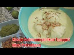 Resep Celimpungan Ikan Tenggiri Khas Palembang Youtube Ikan Tenggiri Resep Cemilan