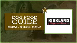 Kirkland Costco Dog Food 2019 Review Recalls Coupons