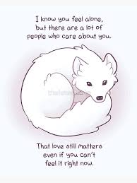 I Know You Feel Alone Arctic Fox Sticker By Thelatestkate Cute Animal Quotes Inspirational Animal Quotes Animal Quotes