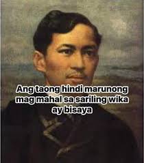 Ang taong hindi marunong mag mahal sa sariling wika ay bisaya