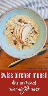 This Delicious Swiss Bircher Muesli The Original Overnight Oats Makes A Great Start To Your Day Fresh Health Healthy Breakfast Recipes Bircher Muesli Food