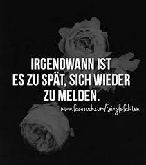 irgendwann ist es zu spat sich wieder zu melden vergessen melden kontakt zuspat nachdenkliche spruche lustige spruche spruche zitate