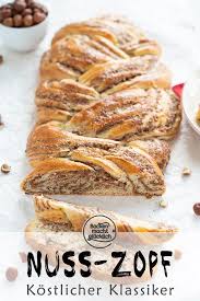 Kostlicher Hefezopf Mit Nussfullung Backen Macht Glucklich Rezept Nusszopf Rezept Backen Macht Glucklich Nusszopf