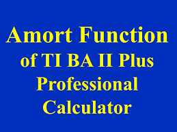 Amort Function Of Ti Ba Ii Plus Professional Calculator Youtube