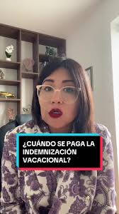 ¿Cuándo se debe pagar la indemnización vacacional al trabajador?
