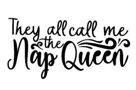This cutting file can be used with htv, vinyl. They All Call Me The Nap Queen Svg Cut Files