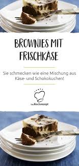 Brownies Mit Frischkase Rezept In 2020 Lebensmittel Essen Einfach Lecker Kuchen Ausgefallene