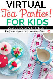 Stuck At Home Have Virtual Tea Parties For Kids And Adults Too Kids Tea Party Tea Party Activities Tea Party Games