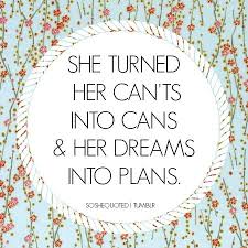 Pagespublic figureartistsaswata chatterjeevideosmanny turned kizie's can'ts into cans and her dreams into. She Turned Her Can Ts Into Cans Amp Her Dreams Into Plans She Quotes Simple Quotes Positive Self Affirmations