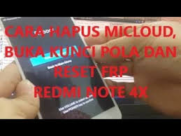 Tanpa di oprek softwarenya.bisa dikerjakan. Bypass Micloud Hapus Kata Sandi Dan Bypass Frp Redmi Note 4x Kaskus